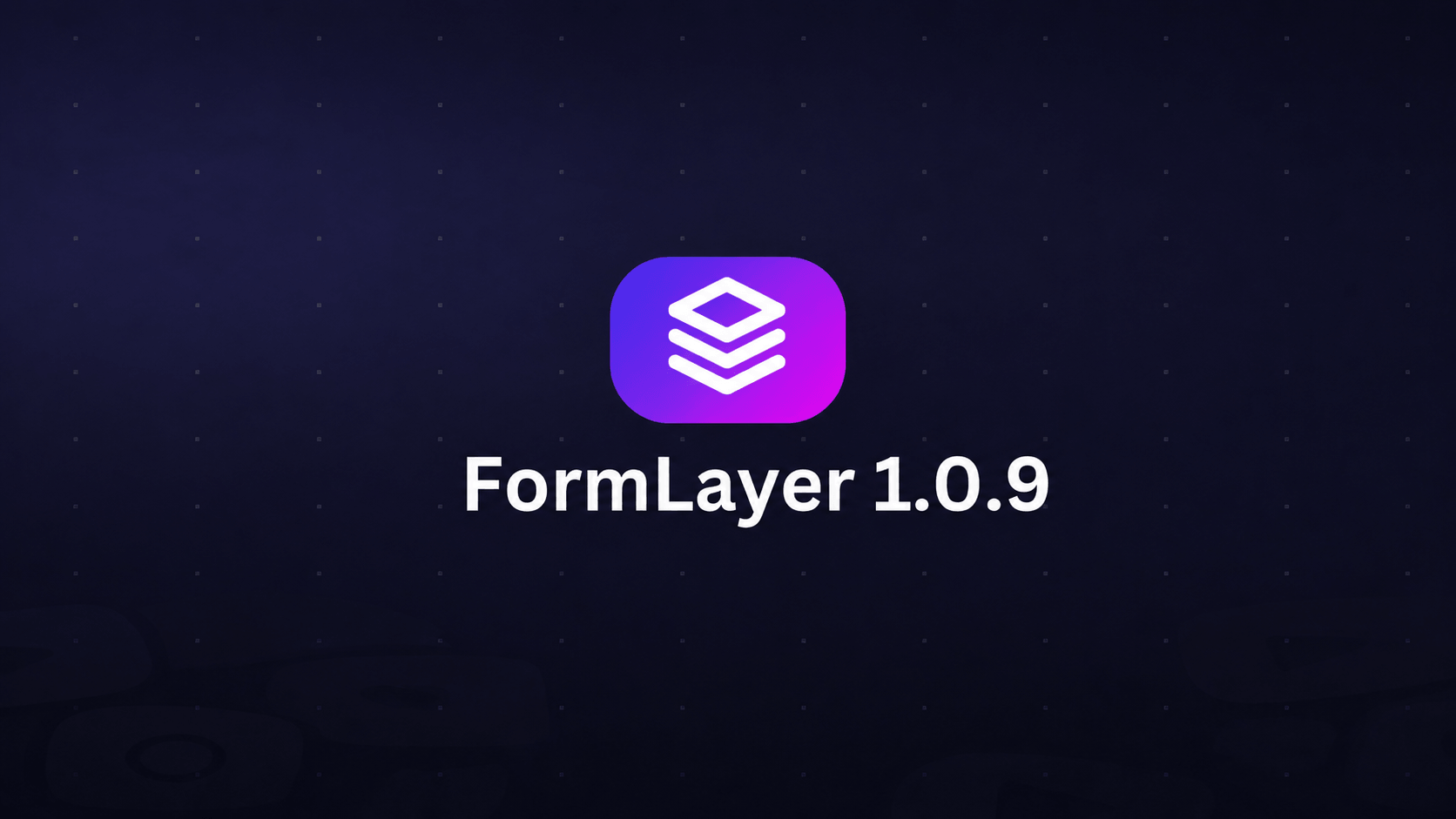 Formlayer 1.0.9 Launched